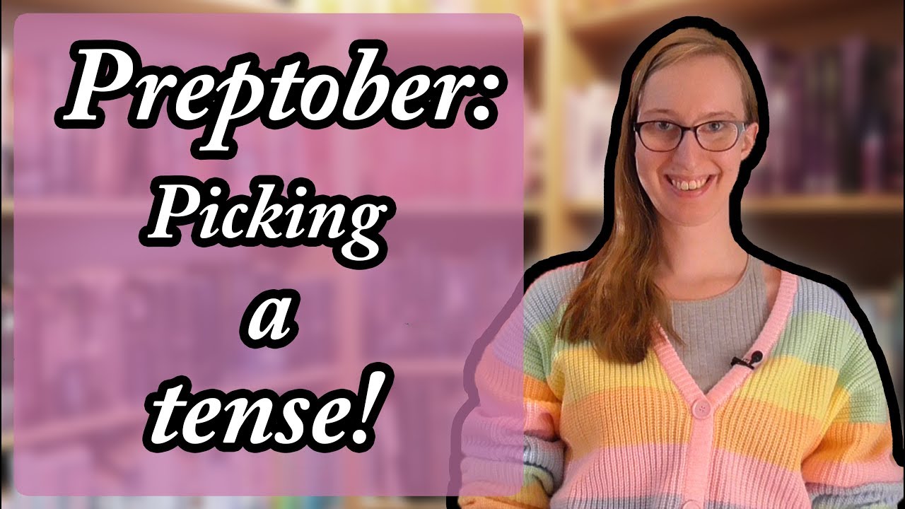 Picking A Tense! | Preptober Day 16