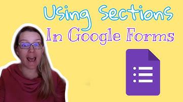 Using Sections in Google Forms