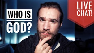 WHO IS GOD? LIVE Discussion!