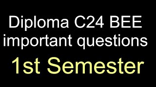 Diploma C24 1st semester BEE important questions
