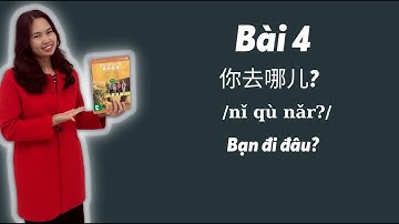 Bài 4: 你去哪儿? ( Bạn đi đâu? ) | Giáo trình MSUTONG