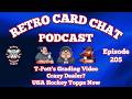 T-Pott's Grading Video, Crazy Dealer? USA Hockey Topps Now | Retro Card Chat Podcast