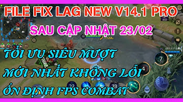 Fix Lag Liên Quân V14.1 Sau Cập Nhật 23/02 Mới Nhất Tối Ưu Map Gốc Giảm Hiệu Ứng Tướng Ổn Định FPS