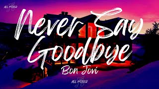 Bon Jovi - Never Say Goodbye (Lyrics)