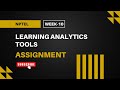 Learning Analytics Tools | NPTEL Week 10 Assignment Answers