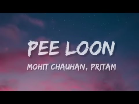 Pee Loon (Lyrics) | Once Upon A Time in Mumbai |MohitChauhanPritam | Emraan Hashmi, Prachi Desai💖