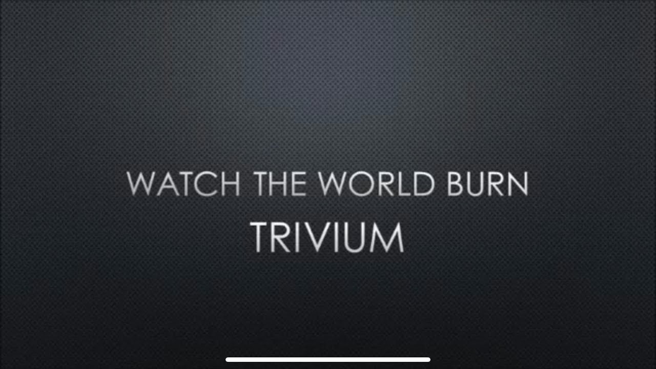 Trivium Watch The World Burn (Lyrics) YouTube Trivium Watch The World Burn (Lyrics) YouTube