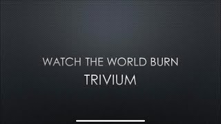 Trivium | Watch The World Burn (Lyrics)