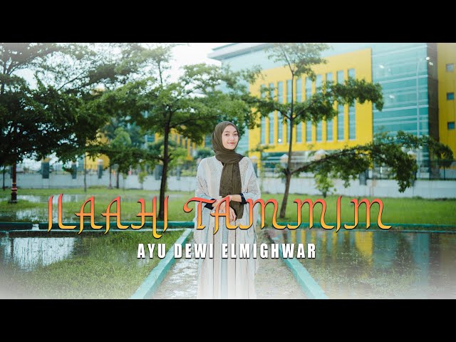 ILAHHI TAMMIMI - AYU DEWI ELMIGHWAR (Cover Music Video) class=