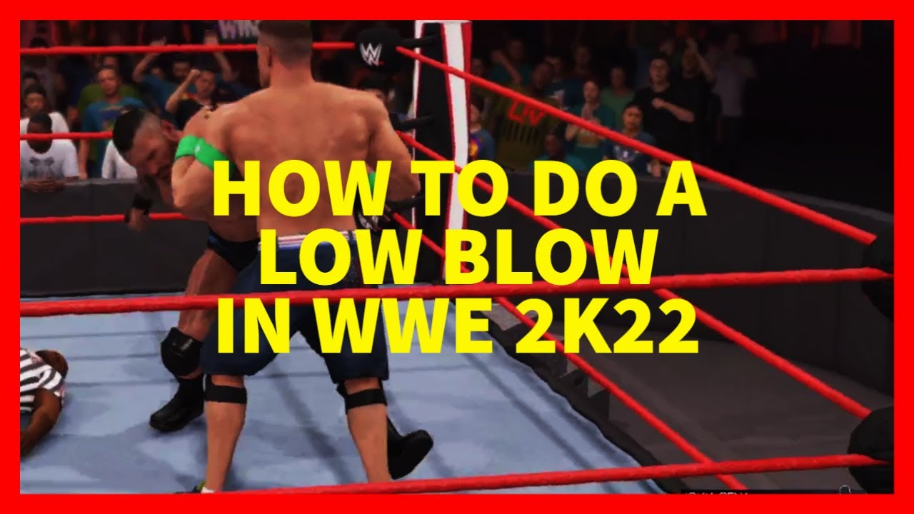 How to Do a Low Blow in WWE 2K22 (XBOX, PLAYSTATION, PC) YouTube