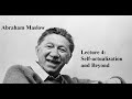 Abraham Maslow, Lecture 4:  Self-actualization and Beyond