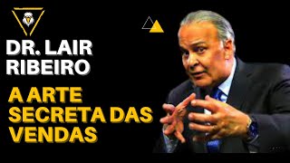 Dr  Lair Ribeiro   A ARTE SECRETA DAS VENDAS