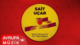 Sait Uçar - Ateşle Oynuyorsun (Official Audio)