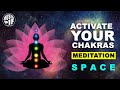 Space activate your chakras  meditation positive aura healing music  musiq pie spiritual