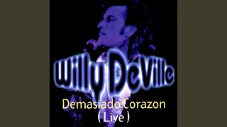 Video thumbnail of "Willy DeVille - Demasiado Corazon (Live)"