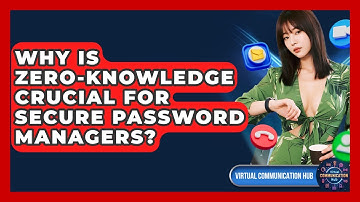 Why Is Zero-knowledge Crucial For Secure Password Managers? - Virtual Communication Hub