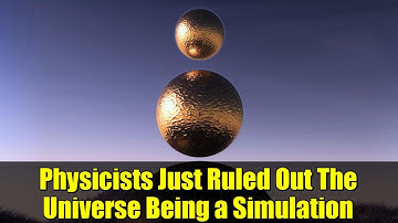 Physicists Just Ruled Out The Universe Being a Simulation
