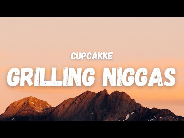 Cupcakke - Grilling Niggas (Lyrics) (TikTok Song) class=