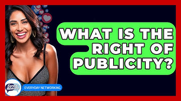 What Is The Right Of Publicity? - Everyday-Networking