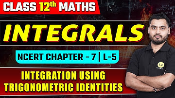 Integration Using Trigonometric Identities | Integrals Class 12 Maths Chapter 7 | Lecture - 5 |🔴Live