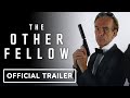 The other fellow  official trailer 2023 james bond documentary