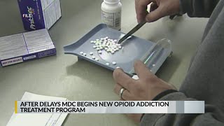 MDC begins new opioid addiction treatment program