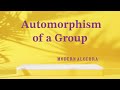 Automorphism of a Group