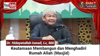 Keutamaan Membangun Masjid. Dr. Hidayatullah Ismail, Lc, MA
