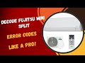 Decode Fujitsu Mini Split Error Codes Like a Pro!