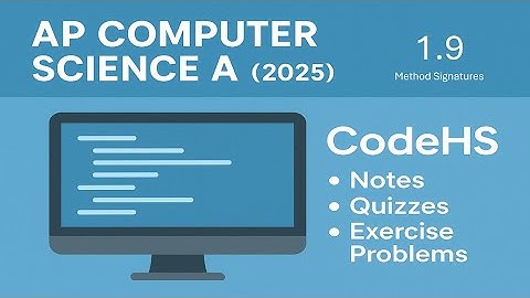 AP Computer Science A - CodeHS 1.9 - Method Signatures - (2025 Revisions - Cortado)