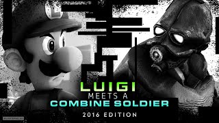 Luigi Meets A Combine Soldier – 2016 Edition