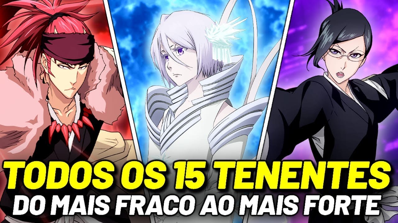 TODOS OS 15 TENENTES DE BLEACH DO MAIS FRACO AO MAIS FORTE (GOTEI 13 GUERRA SANGRENTA DOS MIL ANOS)