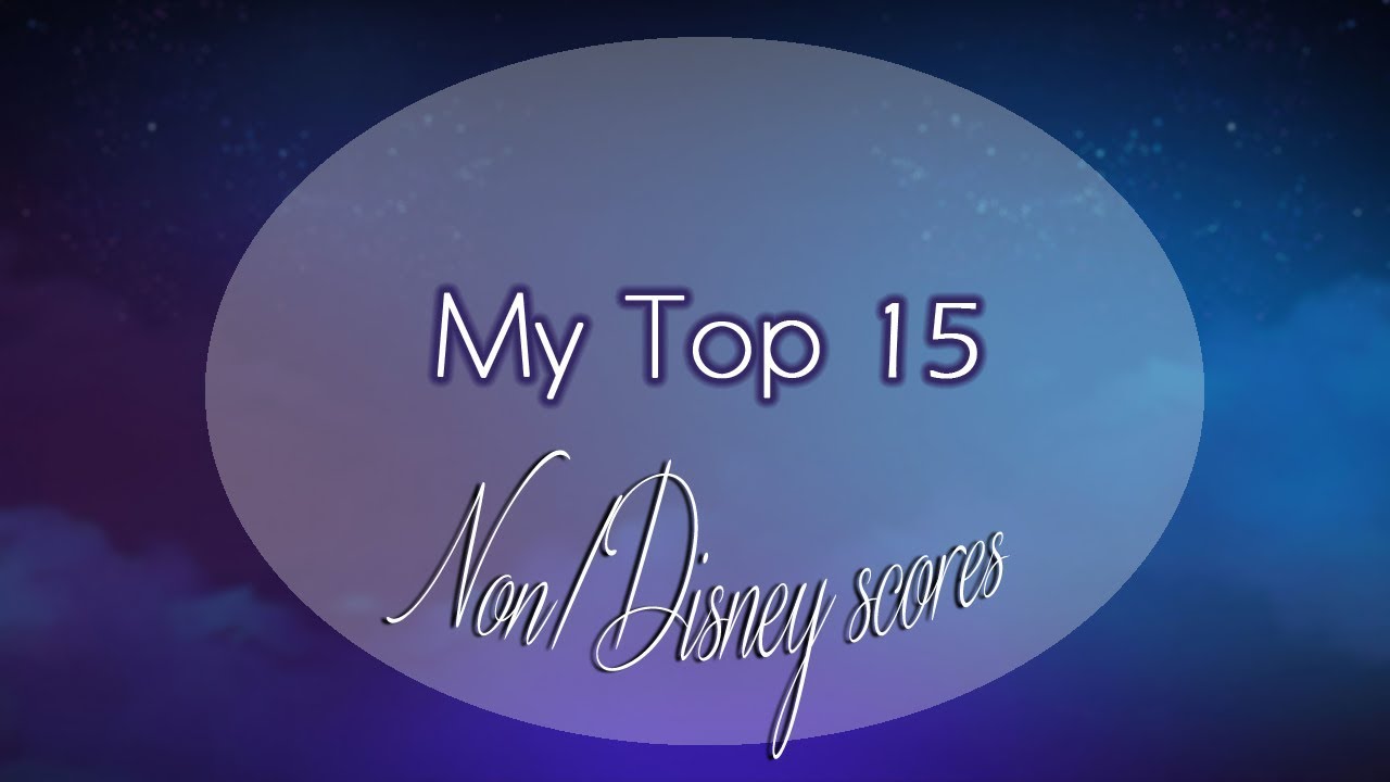 My Top 15「Non/Disney scores」
