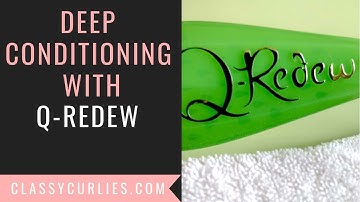 Natural Hair | Deep Conditioning with Q-Redew