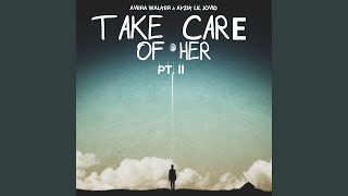 Take Care Of Her, Pt. II
