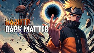What-if Naruto Had Dark Matter Release| PART 5
