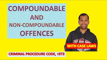 Compoundable and Non-Compoundable Offences | The Code of Criminal Procedure, 1973
