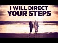 God Is Saying I Will Direct Your Steps | Trust God Through Tough Times