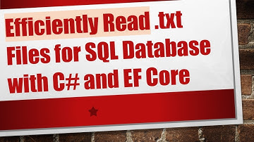 Efficiently Read .txt Files for SQL Database with C#  and EF Core