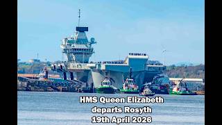 Hms Queen Elizabeth R08 Departs Rosyth After 9 Months - 19Th April 2026