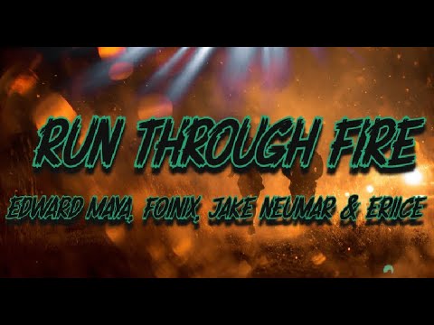 Edward Maya, Foínix, Jake Neumar & ERIICE - Run Through Fire