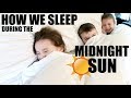 HOW WE SLEEP DURING THE ALASKAN SUMMERS| Somers In Alaska Vlogs