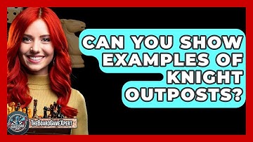 Can You Show Examples Of Knight Outposts? - The Board Game Xpert