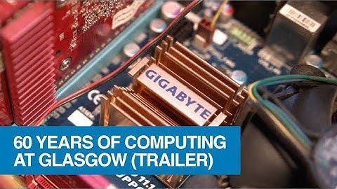 Trailer for 60 years of Computing at Glasgow