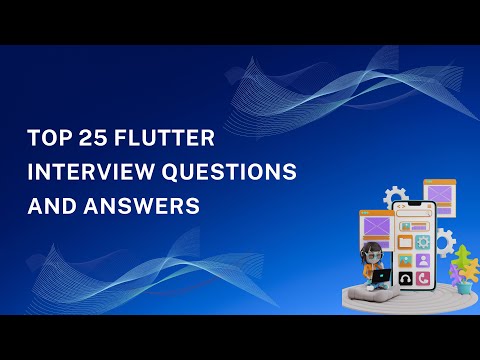 Top 25 Flutter Interview Questions & Answers | Land Your Dream Developer Job