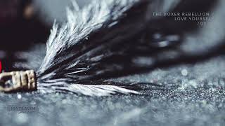 THE BOXER REBELLION l LOVE YOURSELF