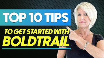 Top 10 Tips on How to Use Boldtrail Effectively!