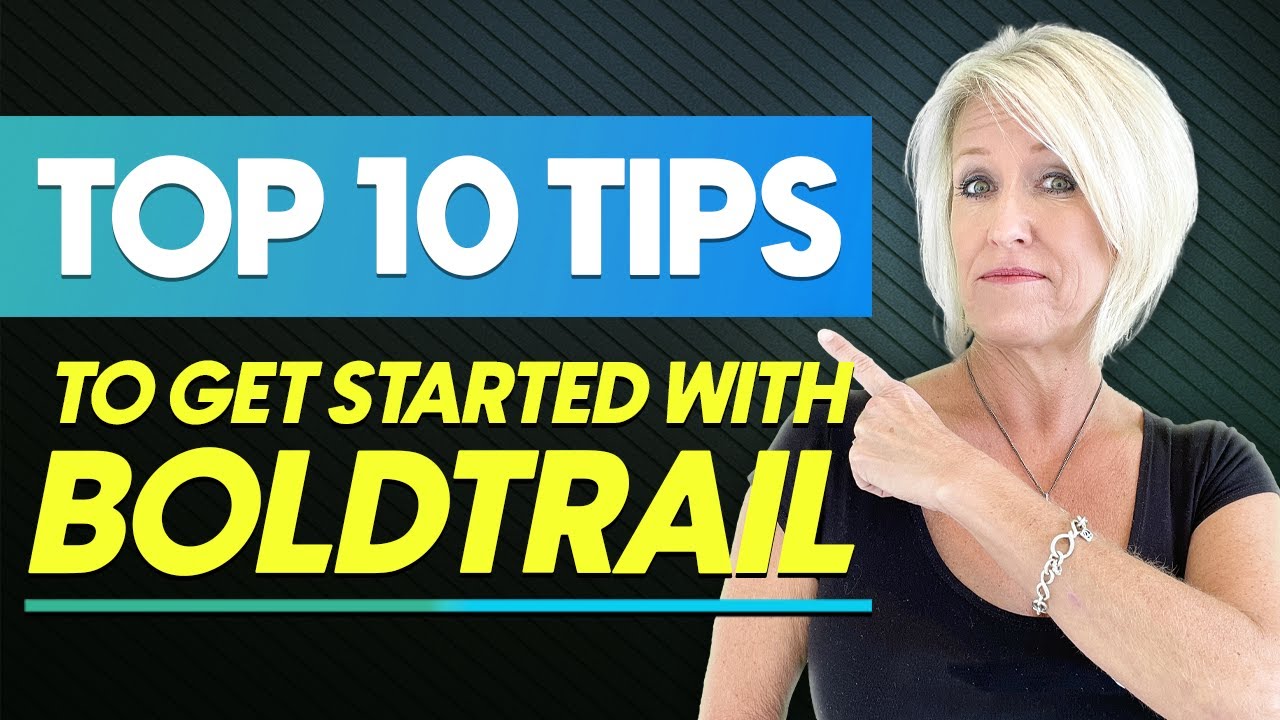 Top 10 Tips on How to Use Boldtrail Effectively!