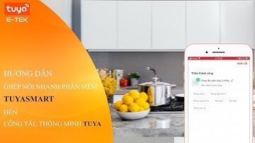 HƯỚNG DẪN CÀI ĐẶT GHÉP NỐI NHANH CÔNG TẮC THÔNG MINH TUYA (HÃNG MOES) TỪ PHẦN MỀM TUYASMART