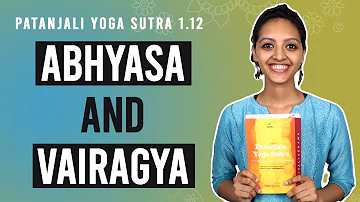 Patanjali Yoga Sutra 1.12 - Abhyasa & Vairagya | Yoga Teacher Training | Anvita Dixit